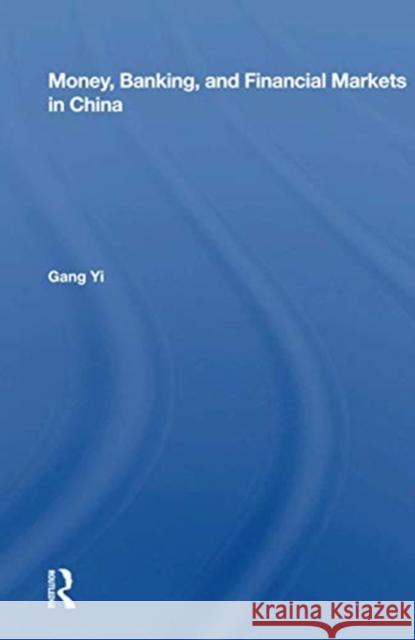 Money, Banking, and Financial Markets in China Gang Yi 9780367161378 Routledge