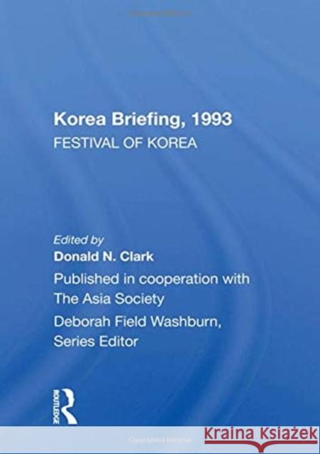 Korea Briefing, 1993: Festival of Korea Edition Donald N. Clark 9780367161743 Routledge