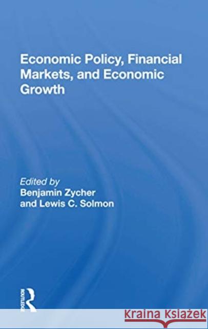 Economic Policy, Financial Markets, and Economic Growth Benjamin Zycher 9780367161866