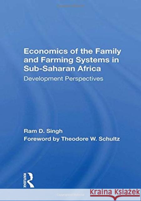 Economics of the Family and Farming Systems in Sub-Saharan Africa: Development Perspectives RAM D. Singh 9780367161903 Routledge