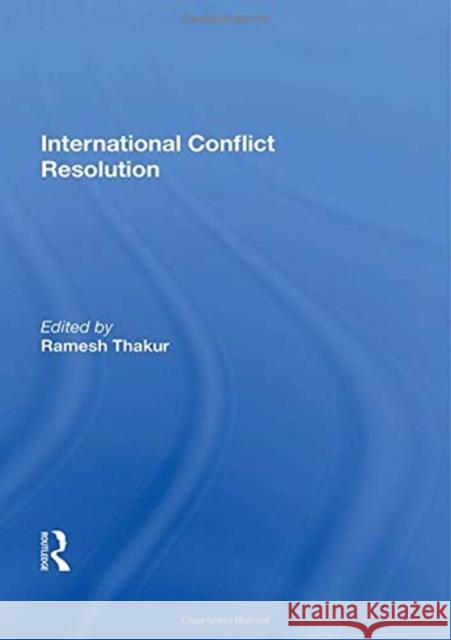 International Conflict Resolution Ramesh Chandra Thakur 9780367161934