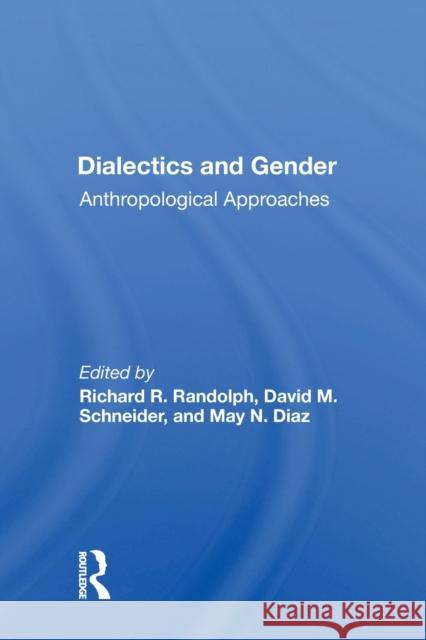 Dialectics and Gender: Anthropological Approaches Richard R. Randolph 9780367161972