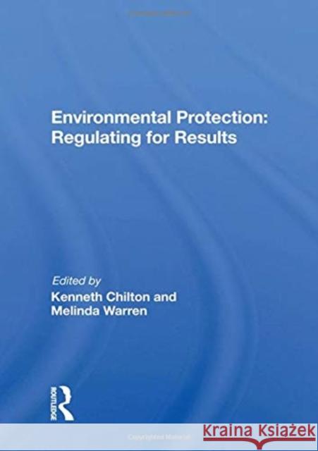 Environmental Protection: Regulating for Results: Regulating for Results Chilton, Kenneth 9780367162290 Routledge