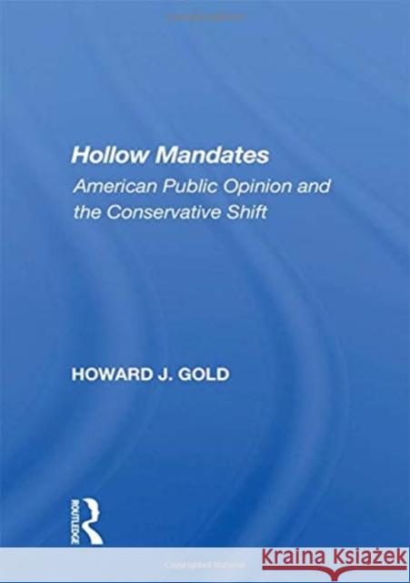 Hollow Mandates: American Public Opinion and the Conservative Shift Howard J. Gold 9780367162337