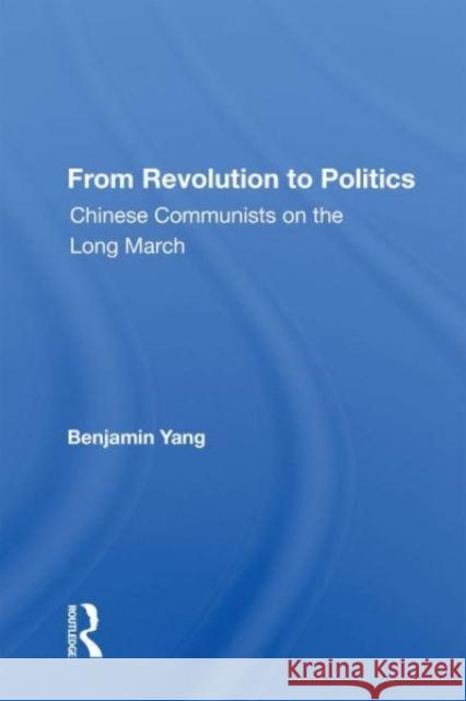 From Revolution To Politics Benjamin Yang 9780367162696