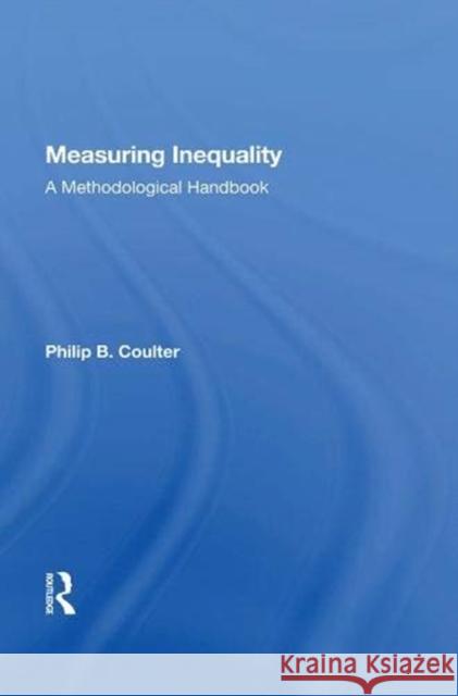 Measuring Inequality: A Methodological Handbook Philip B. Coulter 9780367162887