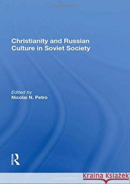 Christianity and Russian Culture in Soviet Society Nicolai N. Petro 9780367162931