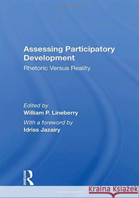 Assessing Participatory Development: Rhetoric Versus Reality William P. Lineberry 9780367163044