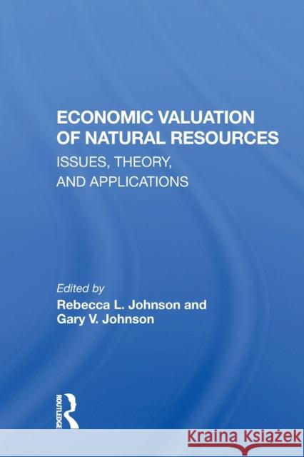 Economic Valuation of Natural Resources: Issues, Theory, and Applications Rebecca L. Johnson 9780367163273 Routledge