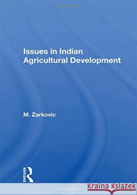 Issues in Indian Agricultural Development M. Zarkovic 9780367163969 CRC Press