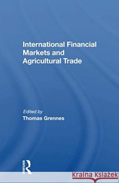 International Financial Markets and Agricultural Trade Thomas Grennes 9780367164119 CRC Press