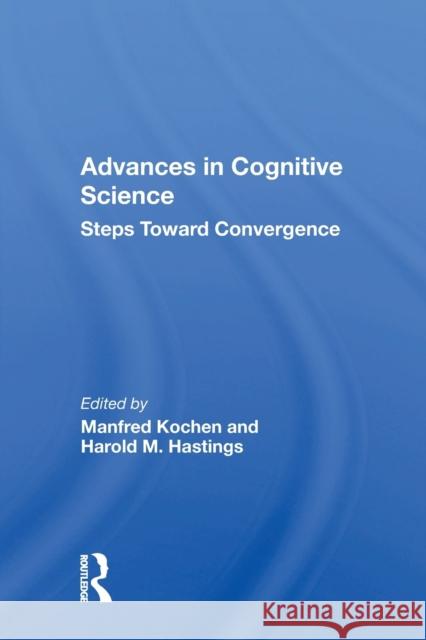 Advances in Cognitive Science: Steps Toward Convergence Manfred Kochen 9780367164126 CRC Press
