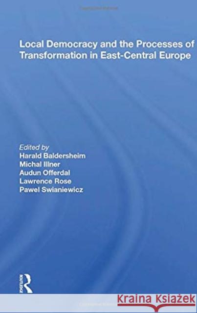 Local Democracy and the Processes of Transformation in East-Central Europe Harald Baldersheim 9780367164270 Routledge