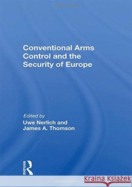 Conventional Arms Control and the Security of Europe Uwe Nerlich 9780367164386