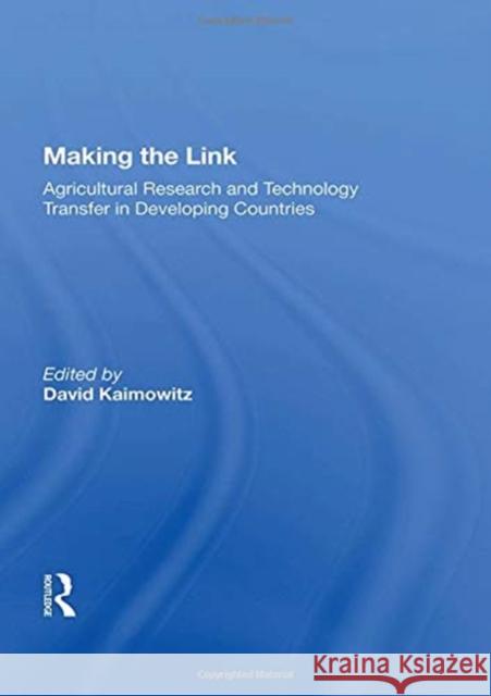 Making the Link: Agricultural Research and Technology Transfer in Developing Countries David Kaimowitz 9780367164423