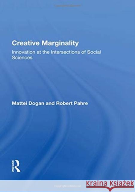Creative Marginality: Innovation at the Intersections of Social Sciences Mattei Dogan 9780367164539