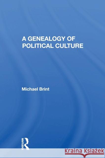A Genealogy Of Political Culture Michael E Brint   9780367164645 