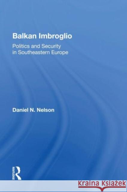 Balkan Imbroglio Daniel N Nelson 9780367164690