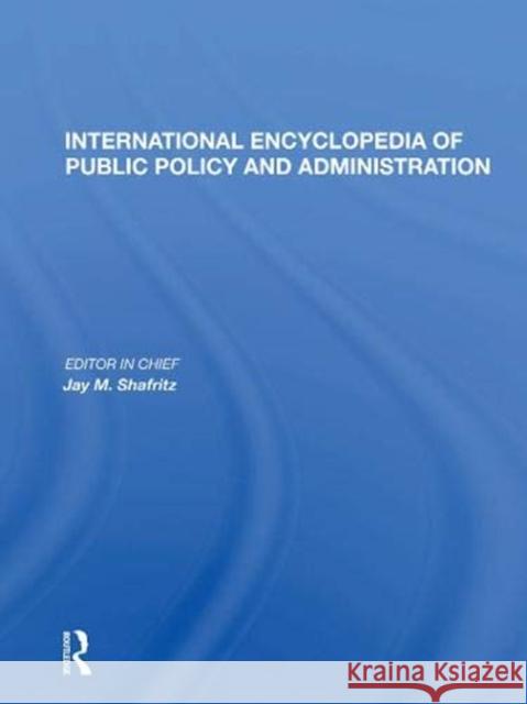 International Encyclopedia of Public Policy and Administration Volume 2 Jay M. Shafritz 9780367165093 Routledge