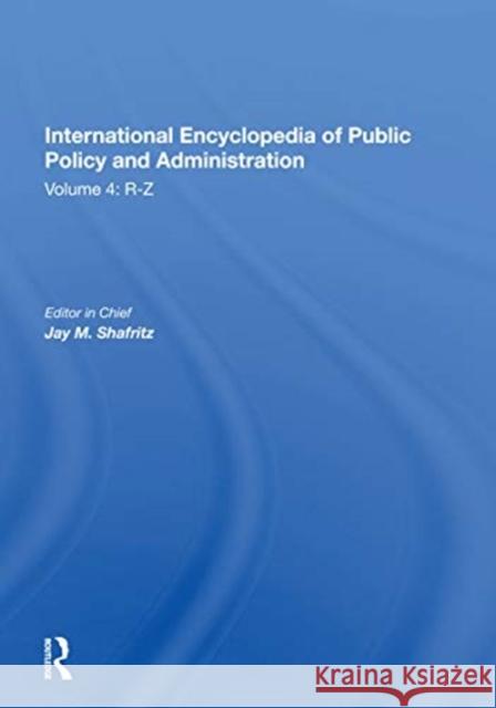 International Encyclopedia of Public Policy and Administration Volume 4 Jay Shafritz 9780367165116