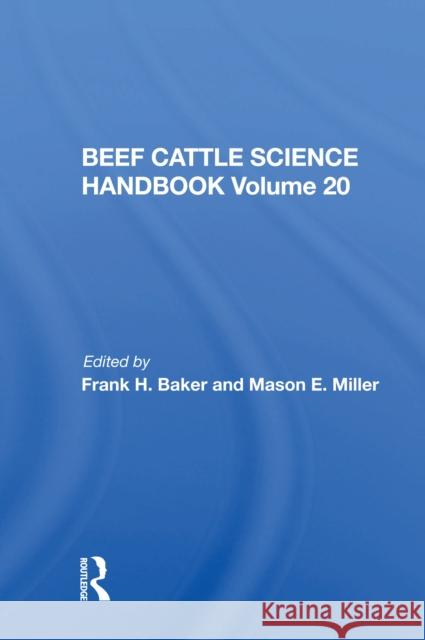 Beef Cattle Science Handbook, Vol. 20 Frank H. Baker 9780367165192 CRC Press
