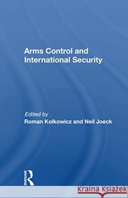 Arms Control and International Security Roman Kolkowicz 9780367165253 Routledge