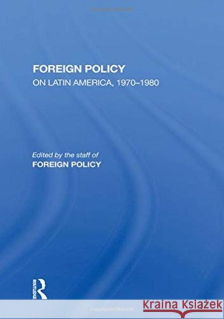 Foreign Policy on Latin America, 1970-1980: On Latin America 1970-1980 Maynes, Charles W. 9780367165383