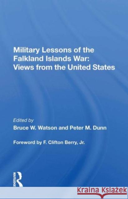 Military Lessons Of The Falkland Islands War Bruce W. Watson 9780367165437