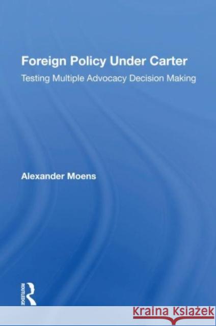 Foreign Policy Under Carter Alexander Moens 9780367165604