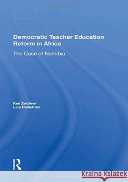 Democratic Teacher Education Reform in Africa: The Case of Namibia Zeichner, Ken 9780367165710 Routledge