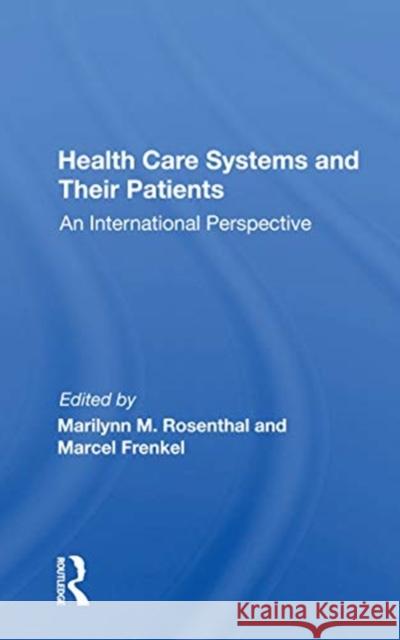 Health Care Systems and Their Patients: An International Perspective Marilynn M. Rosenthal 9780367165741