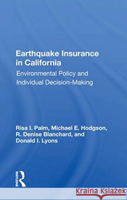 Earthquake Insurance in California: Environmental Policy and Individual Decision-Making Risa I. Palm 9780367165802 Routledge