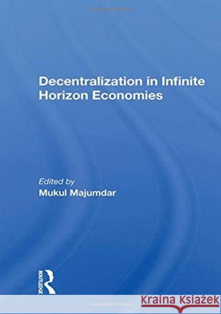 Decentralization in Infinite Horizon Economies Mukul Majumdar 9780367165819