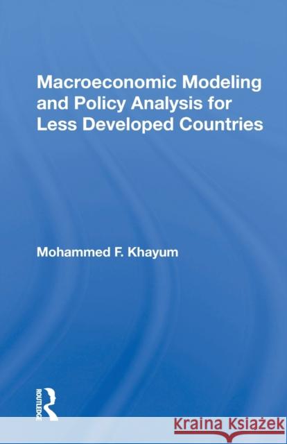 Macroeconomic Modeling and Policy Analysis for Less Developed Countries Mohammed F. Khayum 9780367165857 Routledge