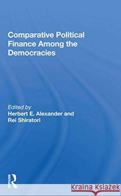 Comparative Political Finance Among the Democracies Herbert E. Alexander 9780367166687 Routledge