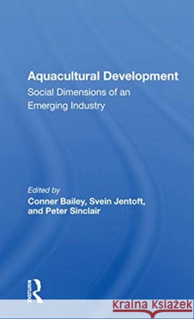 Aquacultural Development: Social Dimensions of an Emerging Industry Conner Bailey 9780367166786 Routledge