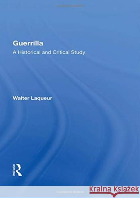 Guerrilla: A Historical and Critical Study Walter Laqueur 9780367166908