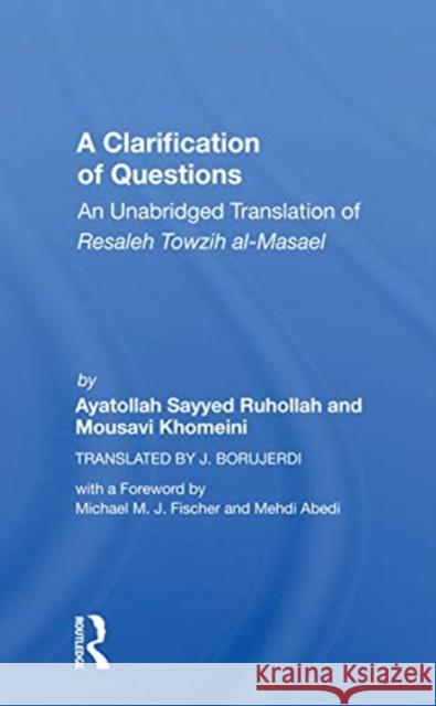 A Clarification of Questions: An Unabridged Translation of Resaleh Towzih Al-Masael Ruhollah (Ayatollah) Khomeini 9780367167127