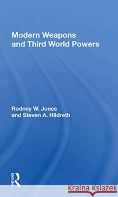 Modern Weapons and Third World Powers Rodney W. Jones 9780367167158 Routledge