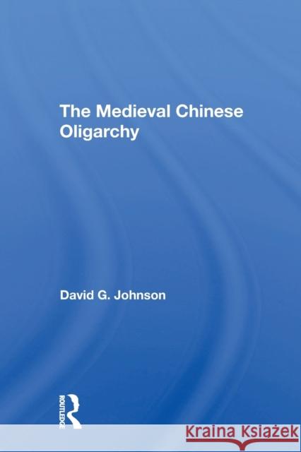 Medieval Chinese Oliogar/H David C. Johnson 9780367167288 Routledge