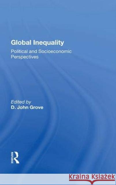 Global Inequality: Political and Socioeconomic Perspectives Grove, D. John 9780367167585 Routledge