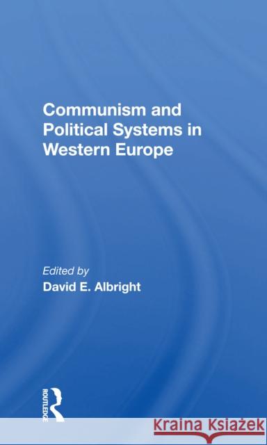Communism And Political Systems In Western Europe David Albright   9780367167882 