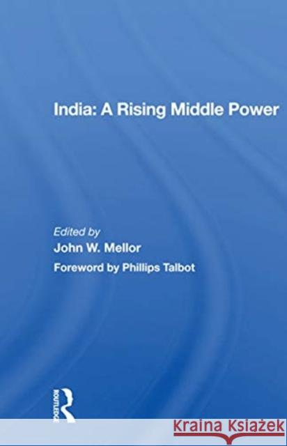 India: A Rising Middle Power John W. Mellor 9780367168056 Routledge