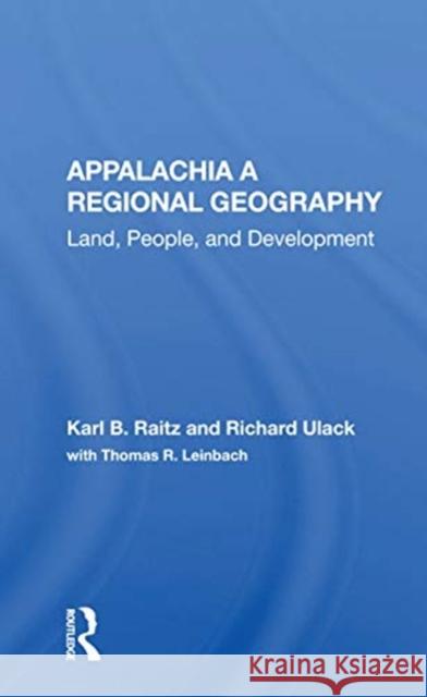 Appalachia a Regional Geography: Land, People, and Development Raitz, Karl 9780367168315 Routledge