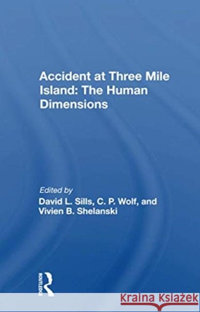 Accident at Three Mile Island: The Human Dimensions: The Human Dimensions Sills, David L. 9780367168650