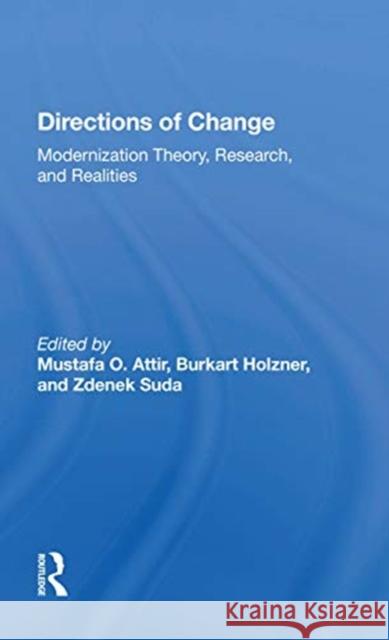 Directions of Change: Modernization Theory, Research, and Realities Mustafa O. Attir 9780367168728 Routledge