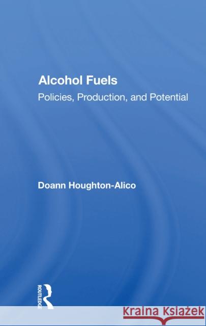 Alcohol Fuels: Policies, Production, and Potential Doann Houghton-Alico 9780367168780 Routledge