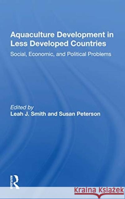 Aquaculture Development in Less Developed Countries: Social, Economic, and Political Problems Leah Smith 9780367168834