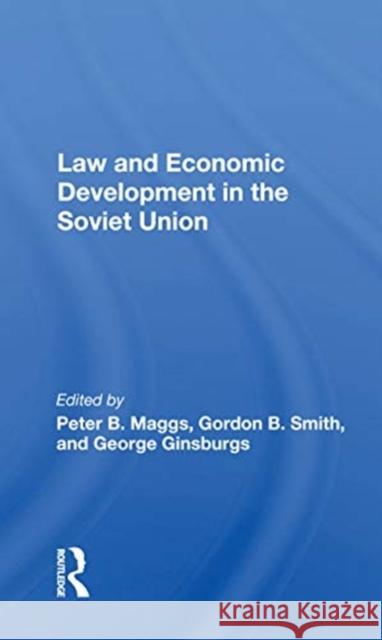 Law and Economic Development in the Soviet Union Peter B. Maggs 9780367169138