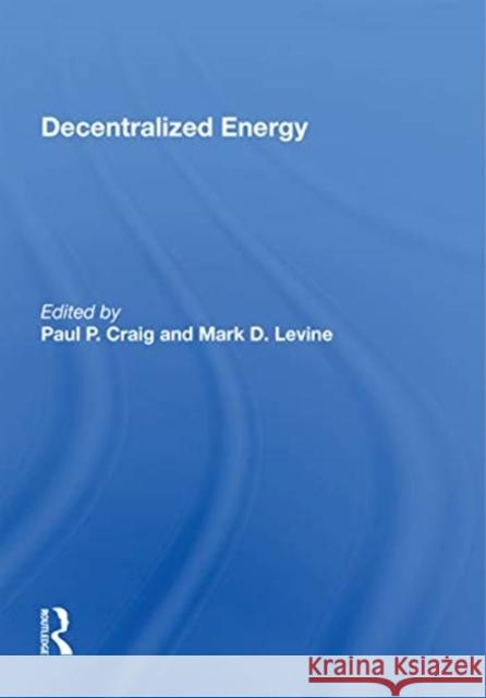 Decentralized Energy Paul P. Craig 9780367169244 Routledge